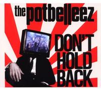 Potbelleez - Don't Hold Back [Import]