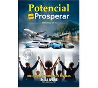 POTENCIAL PARA PROSPERAR : ATRAPADO DENTRO DE TI: ¡RESTAURA Y POTENCIA TU RIQUEZA!