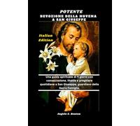 POTENTE DEVOZIONE DELLA NOVENA A SAN GIUSEPPE: Una guida spirituale di 9 giorni con consacrazione, litanie e preghiere quotidiane a San Giuseppe, guardiano della Sacra Famiglia.