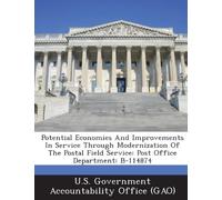 Potential Economies and Improvements in Service Through Modernization of the Postal Field Service: Post Office Department: B-114874