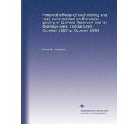 Potential effects of coal mining and road construction on the water quality of Scofield Reservoir and its drainage area, central Utah, October 1982 to October 1984