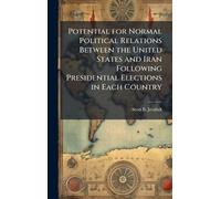 Potential for Normal Political Relations Between the United States and Iran Following Presidential Elections in Each Country