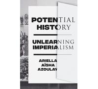 Auteur inconnu – Potential History: Unlearning Imperialism – Livre en VO