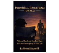 Potential in the Wrong Hands -For Real: When a Man Looks Good on Paper but Doesn’t Have the Capacity to Hold You