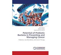 Potential of Probiotic Bacteria in Preventing and Managing Cancer: Probiotics, Gut Microbiota, and Cancer Therapy