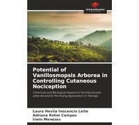 Potential of Vanillosmopsis Arborea in Controlling Cutaneous Nociception: Chemical and Biological Aspects of Vanillosmopsis arborea and Its Promising Application in Therapy