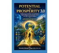 Potential to Prosperity 3.0: Building Human Capability, Financial Resilience, Digital Intelligence, and Sustainable Futures in the Age of Artificial Intelligence