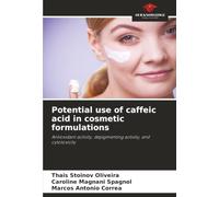 Potential use of caffeic acid in cosmetic formulations: Antioxidant activity, depigmenting activity, and cytotoxicity