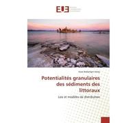 Potentialités granulaires des sédiments des littoraux Lois et modèles de distribution - Kossi Amey - Universitaires Europeennes - broché - Livre