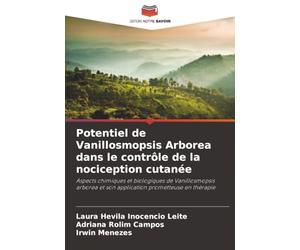 Potentiel de Vanillosmopsis Arborea dans le contrôle de la nociception cutanée: Aspects chimiques et biologiques de Vanillosmopsis arborea et son application prometteuse en thérapie