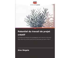 Potentiel du travail de projet créatif: Comment la pratique de la pédagogie de la nature et des arts peut-elle nous rendre plus forts en période de multi-crises ?