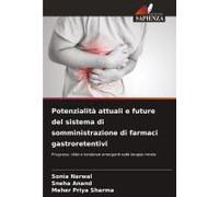 Potenzialità Attuali E Future Del Sistema Di Somministrazione Di Farmaci Gastroretentivi