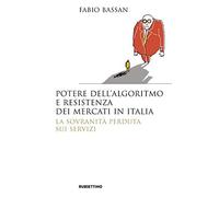 Potere dell'algoritmo e resistenza dei mercati in Italia. La sovranità perduta sui servizi