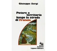 Potere e territorio lungo la strada di Francia