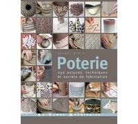 Poterie - 250 astuces, techniques et secrets de fabrication 250 astuces techniques et secrets de fabrication - Jacqui Atkin - Le Temps Apprivoise - broché - Guide