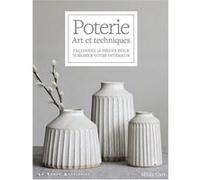 Poterie - Art et techniques - Façonnez 16 pièces pour sublimer votre intérieur Hilda Carr (Auteur), Francine Deroyan (Traduction)