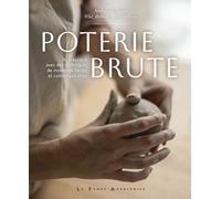 Poterie brute - 26 créations avec des techniques de modelages faciles et contemporaines - Andréa Rolland - Le Temps Apprivoise - broché - Catalogue d'exposition