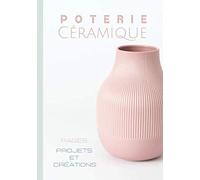 POTERIE CERAMIQUE PAGES PROJETS ET CREATIONS: livre de potier-kit outil argile sculpture-roue technique terre glaise mosaïque raku-journal modelage ... bricolage-clay|17,7 cm x 25,4 cm /160p|