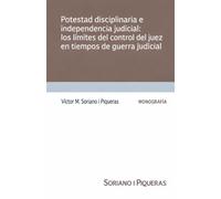 Potestad disciplinaria e independencia judicial: los límites del control del juez en tiempos de guerra judicial