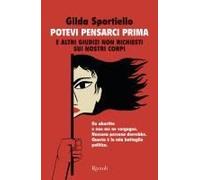 Potevi Pensarci Prima. E Altri Giudizi Non Richiesti Sui Nostri Corpi