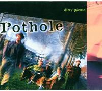 Pothole - Dirty Picnic CD