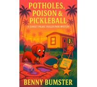 Potholes, Poison & Pickleball: A Sunset Palms Trailer Park Mystery - Book 5
