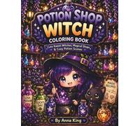 Potion Shop Witch Coloring Book: 50 Cute Kawaii Witches, Magical Potion Shops, Cozy Spell Scenes & Relaxing Coloring Pages for Stress Relief