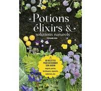 Potions, élixirs et solutions naturelles Stéphanie Rose (Auteur)