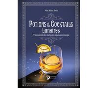 Potions et cocktails lunaires - 70 boissons célestes imprégnées de puissance cosmique - Julia Halina Hadas - Danae Editions - broché - Essai
