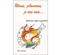 Potirons, potimarrons, je vous aime... - Béatrice Vigot-Lagandré - Le Sureau Eds - broché - Guide