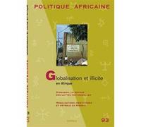 Potitique Africaine - n°93 - Globalisation et illicite en Afrique Collectif (Auteur)
