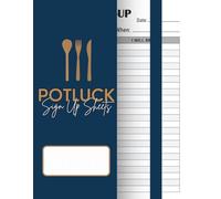 Potluck Sign-Up Sheet Organizer: Track Dishes, Guests, and Event Details with This Easy-to-Use Logbook for Group Meals, Office Parties, and Gatherings