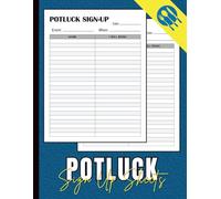 Potluck Sign-Up Sheet Organizer: Track Dishes, Guests, and Event Details with This Easy-to-Use Logbook for Group Meals, Office Parties, and Gatherings