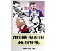 Potrebbe far Ridere, (Ma anche No): Risate a Non Finire: Freddure, Barzellette e Giochi di Parole e perchè no, anche un po’ di Politica... Attenzione! ... la lettura solo a Famiglie Veramente Folli!