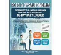 POTS & Dysautonomia: The Complete 3-in-1 Medical Companion | Expert Guide, Master Reference Tables & 90-Day Symptom Logbook with Orthostatic Vitals ... Postural Orthostatic Tachycardia Syndrome