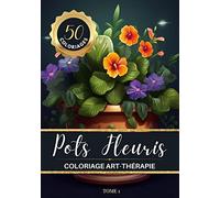 Pots Fleuris Livre de coloriage chromathérapie et anti-stress pour adulte et senior: 50 dessins de bouquets de fleurs dans de jolis pots
