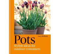 Pots Stylish Ideas for Outdoor Containers - Lucy Bellamy - Mitchell Beazley - ebook (ePub) - Livre