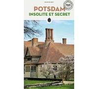 Potsdam insolite et secret Manuel Roy (Auteur)