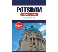 Potsdam Travel Guide 2026: Uncover the Hidden Gems, Historical Landmarks, Scenic Parks, and Local Experiences in Germany