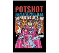 Potshot Final Live 2005.9.30 Uskapunk Stars Last Standv [Dvd]