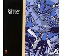Potshot - Til I Die