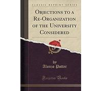 Potter, A: Objections To A Re-Organization Of The University