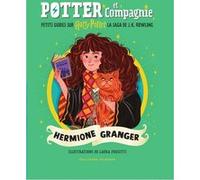 Potter et Compagnie - Hermione Granger Collectif (Auteur), Jean-François Ménard (Traduction), Laetitia Devaux (Traduction), Laura Proietti (Illustration)