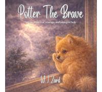 Potter The Brave: A story about fear, courage, and asking for help