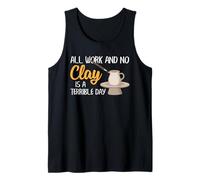 Pottery Clay Humour Ceramic Artist No Clay Terrible Day Pun Débardeur