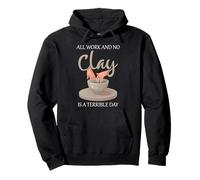 Pottery Clay Humour Ceramic Artist No Clay Terrible Day Pun Sweat à Capuche