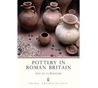 Pottery in Roman Britain Guy De LA B'Edoy'Ere (Auteur)