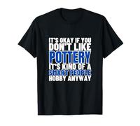 Pottery is for Smart People Poterie Amusante en céramique T-Shirt