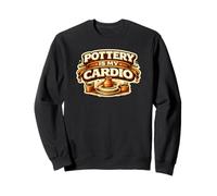 Pottery is My Cardio Throwing Pots Pottery Ceramic Artist Sweatshirt