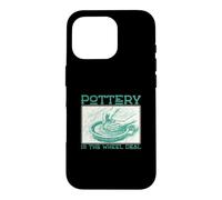 Pottery is The Wheel Deal Funny Wheel Throwing Pottery Lancer Coque pour iPhone 16 Pro